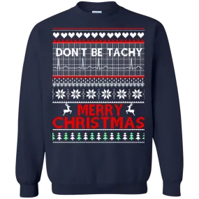 Don't Be Tachy Sweatshirt: Nusre christmas shirt